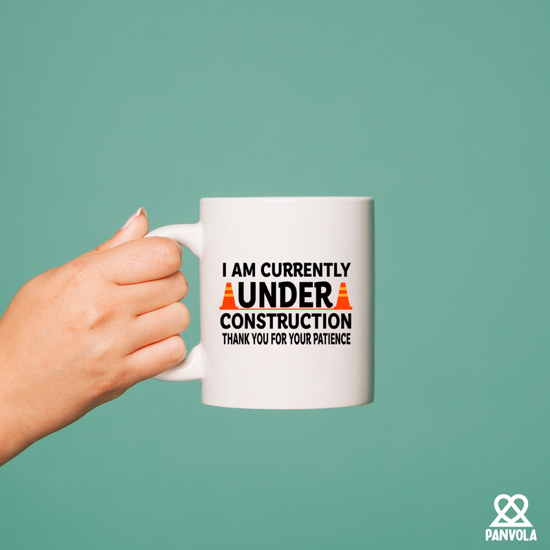 I am Currently Under Construction Thank You For Your Patience Ceramic Mug 11 oz White