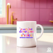 Everybody Deserve A Voice Speech Therapy Ceramic Mug 11 oz White - Panvola