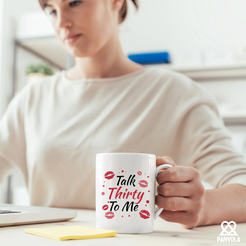 Talk Thirty To Me 30 Year Old Gift Ceramic Mug 11 oz White - Panvola