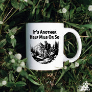 It’s Another Half Mile Or So Ceramic Mug 11 oz White - Panvola