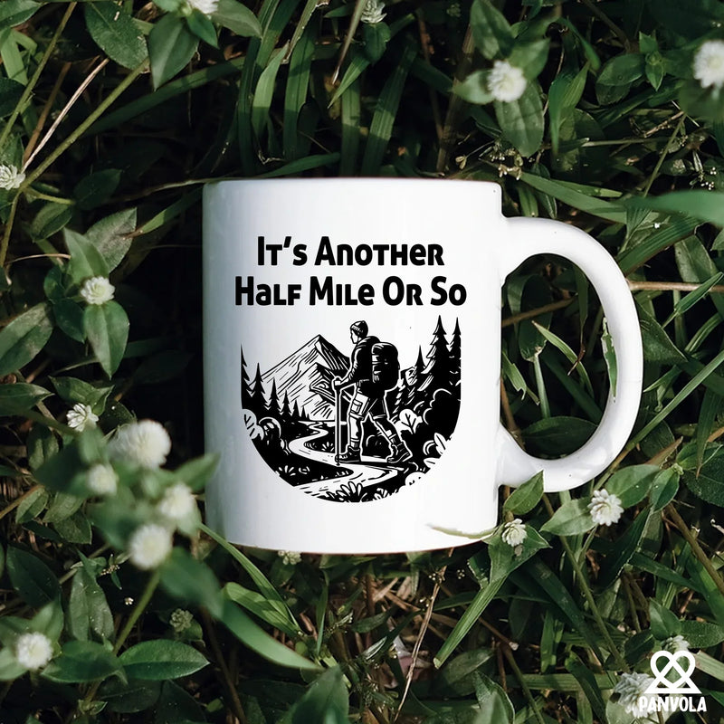 It’s Another Half Mile Or So Ceramic Mug 11 oz White - Panvola