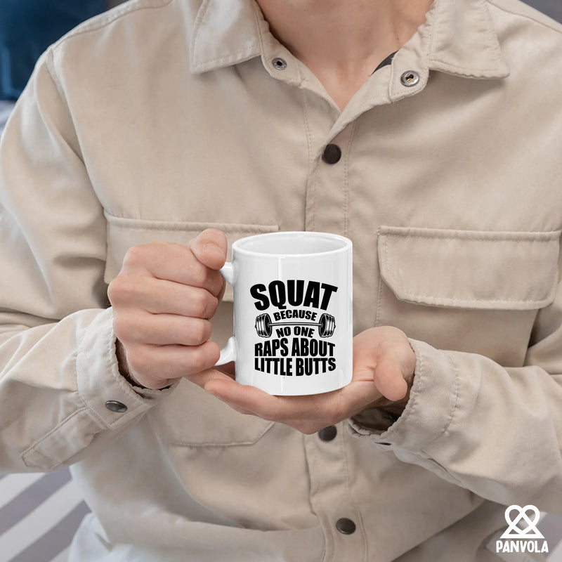 Squat Because No One Raps About Little Butts Gym Gifts Ceramic Mug 11 oz White - Panvola