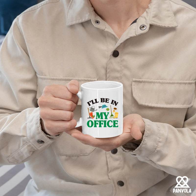I Will Be In My Office Gardening Plant Lover Gifts Ceramic Mug 11 oz White - Panvola