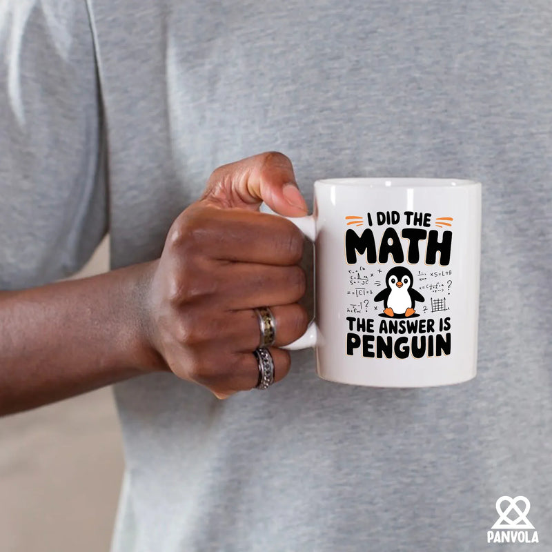 I Did the Math the Answer Is Penguin Ceramic 11 oz White - Panvola