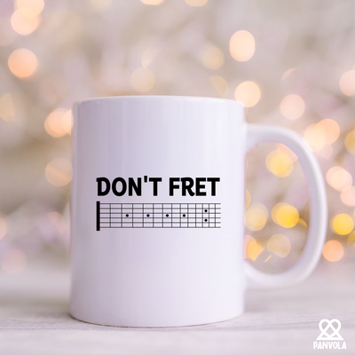 Don't Fret Ceramic Mug 11 oz White