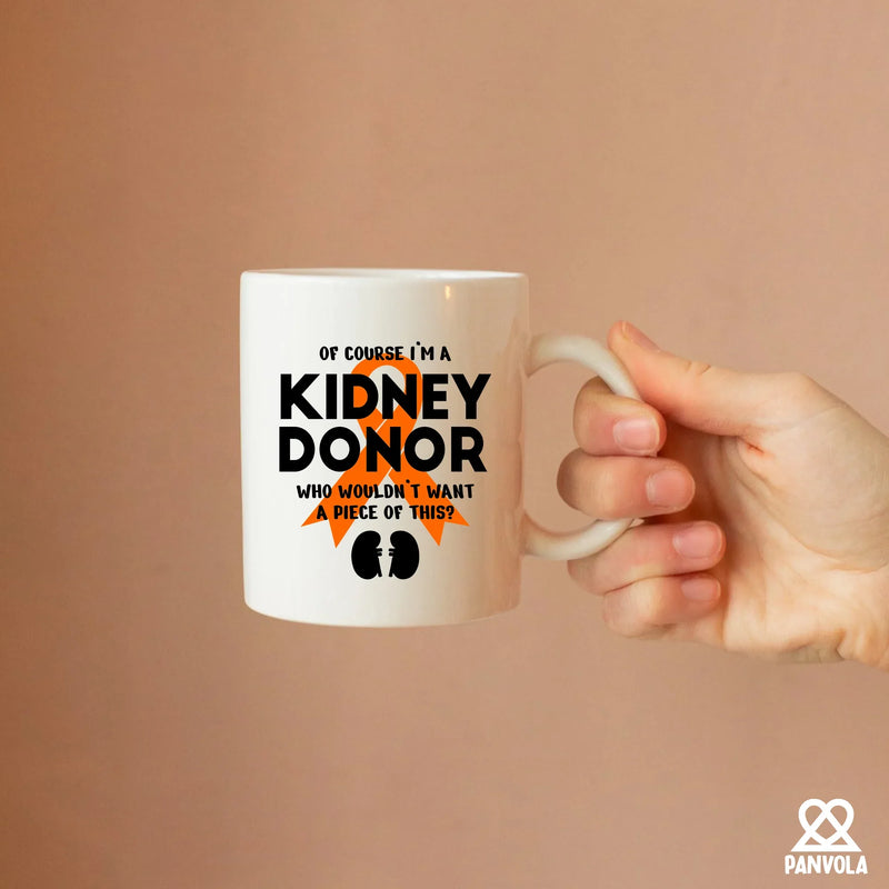 Of Course I’m a Kidney Donor Who Wouldn’t Want A Piece Of This Ceramic Mug 11 oz White - Panvola
