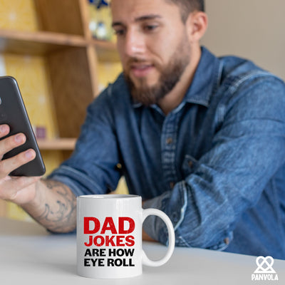 Dad Jokes Are How Eye Roll Ceramic Mug 11 oz White