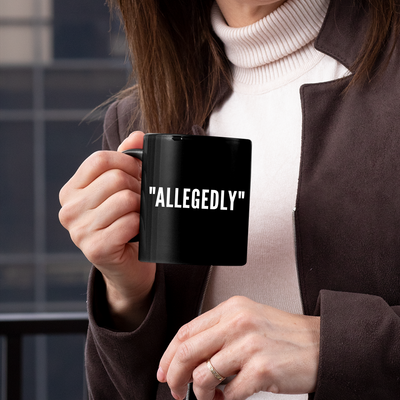 Allegedly Coffee Mug 11 oz Black