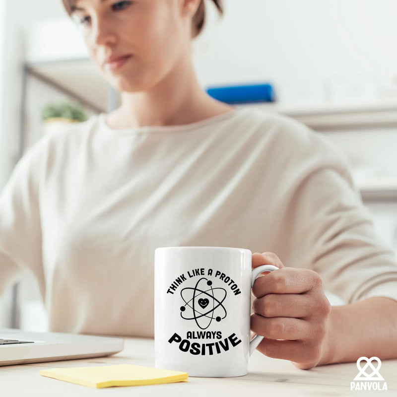 Think Like a Proton Always Positive Science Gifts Ceramic Mug 11 oz White - Panvola