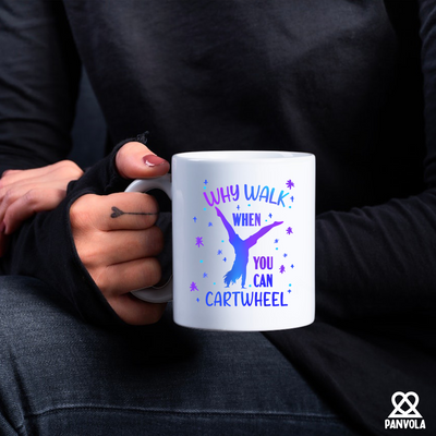 Why Walk When You Can Cartwheel Ceramic Mug 11 oz White