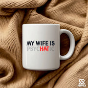 My Wife Is Hot Psychotic Ceramic Mug 11 oz White - Panvola