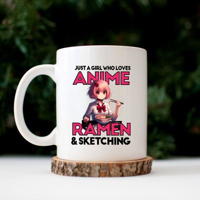 Just A Girl Who Loves Anime Ramen And Sketching Ceramic Mug 11 oz Whte