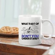 What Part of Don't You Understand Welder Ceramic Mug 11 oz White - Panvola