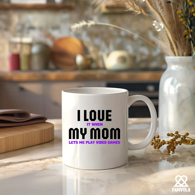 I Love It When My Mom Lets Me Play Video Games Ceramic Mug 11 oz White - Panvola