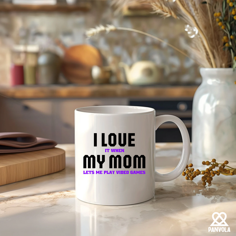 I Love It When My Mom Lets Me Play Video Games Ceramic Mug 11 oz White