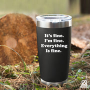 It's Fine, I'm Fine, Everything's Fine Vacuum Insulated Tumbler - Panvola