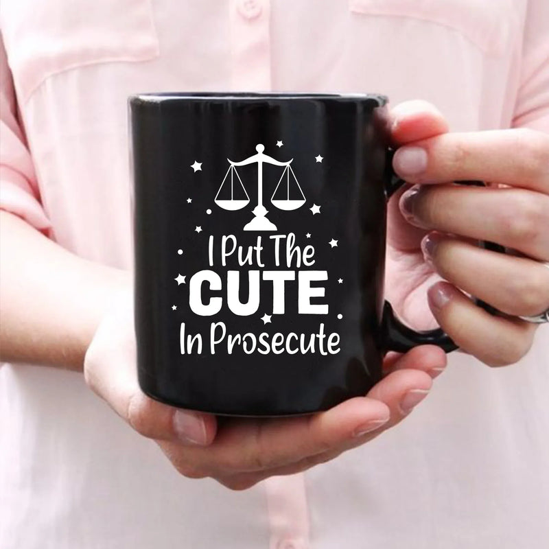 I Put The Cute In Prosecute Coffee Mug 11 oz Black - Panvola