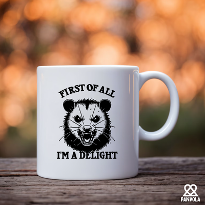 First Of All I'm A Delight Ceramic Mug 11 oz White