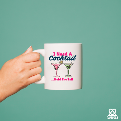 I Need A Cocktail Hold The Tail Ceramic Mug 11 oz White