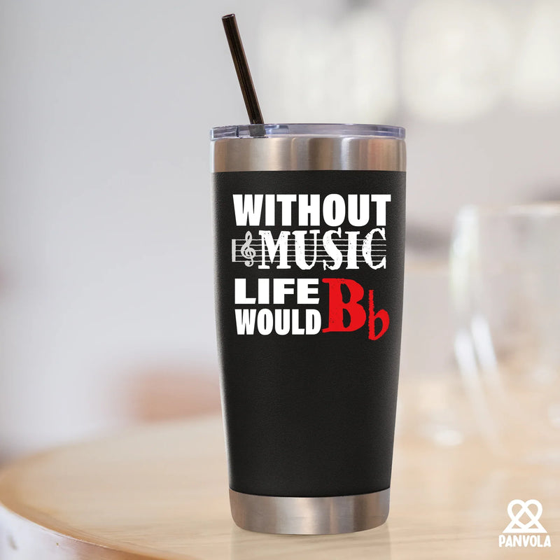 Without Music Life would B Flat Vacuum Insulated Tumbler - Panvola