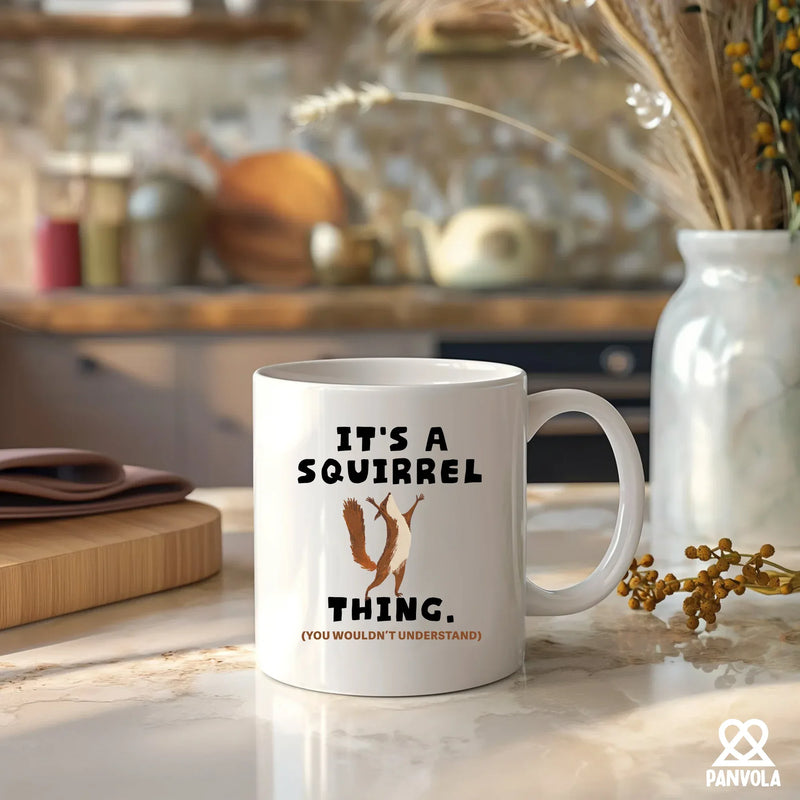 It's A Squirrel Thing Ceramic Mug 11 oz White - Panvola