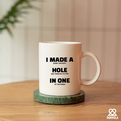 I Made A Hole In One  Ceramic Mug 11 oz White