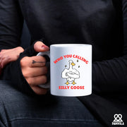 Who You Calling Silly Goose Ceramic Mug 11 oz White - Panvola
