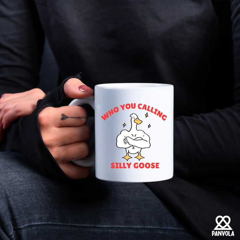 Who You Calling Silly Goose Ceramic Mug 11 oz White - Panvola
