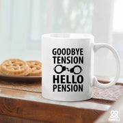 Goodbye Tension Hello Pension Ceramic Mug 11 oz White - Panvola