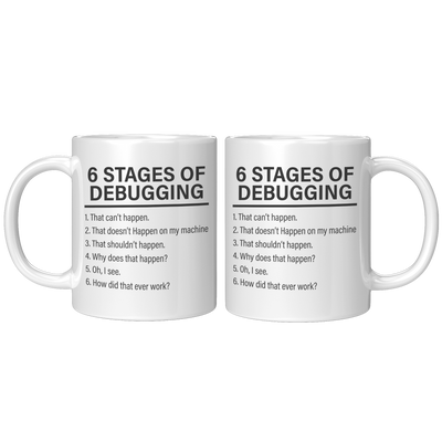 6_Stages_Of_Debugging_Computer_Programme_11oz_White_FrontBack_Mockup.png