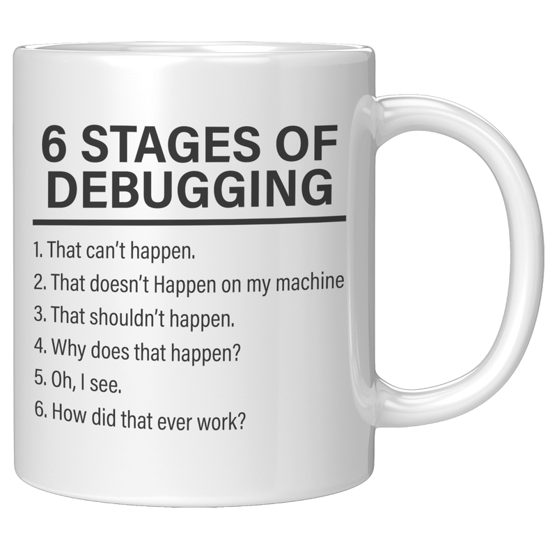 6_Stages_Of_Debugging_Computer_Programme_11oz_White_RH_Mockup.png