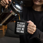 My Favorite Cousin Gave Me This Mug 11 oz Black - Panvola