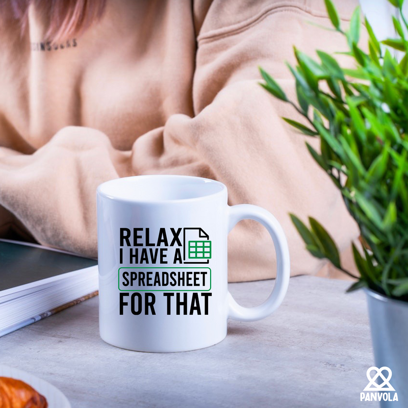 Relax I Have A Spreadsheet For That Ceramic Mug 11 oz White