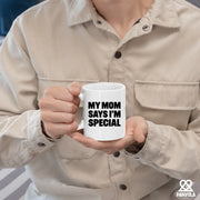 My Mom Says I’m Special Ceramic Mug 11 oz White - Panvola