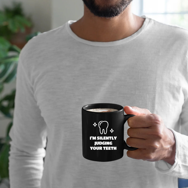 I’m Silently Judging Your Teeth Ceramic Mug 11 oz Black - Panvola