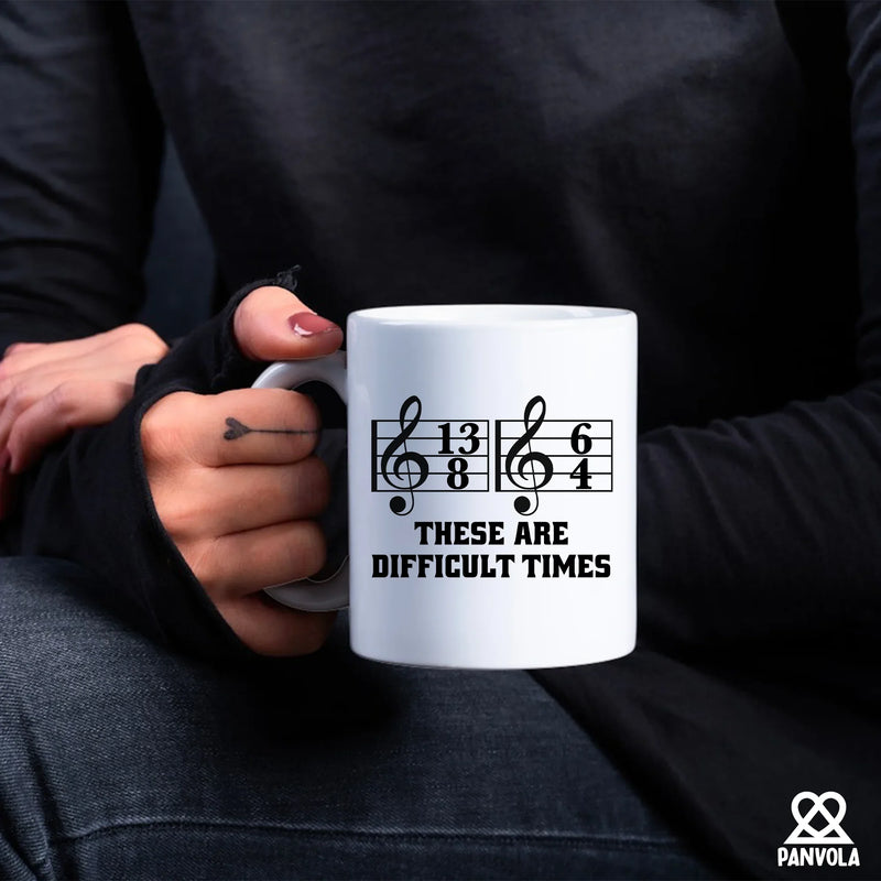 These Are Difficult Times Ceramic Mug 11 oz White - Panvola