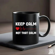 Keep Calm Not That Calm Ceramic Mug 11 oz Black - Panvola