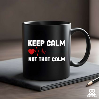 Keep Calm Not That Calm Ceramic Mug 11 oz Black