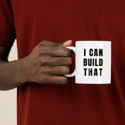 I Can Build That Ceramic Mug 11 oz White - Panvola