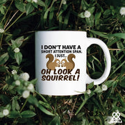 I Don’t Have A Short Attention Span I Just Oh Look A Squirrel Ceramic Mug 11 oz White - Panvola