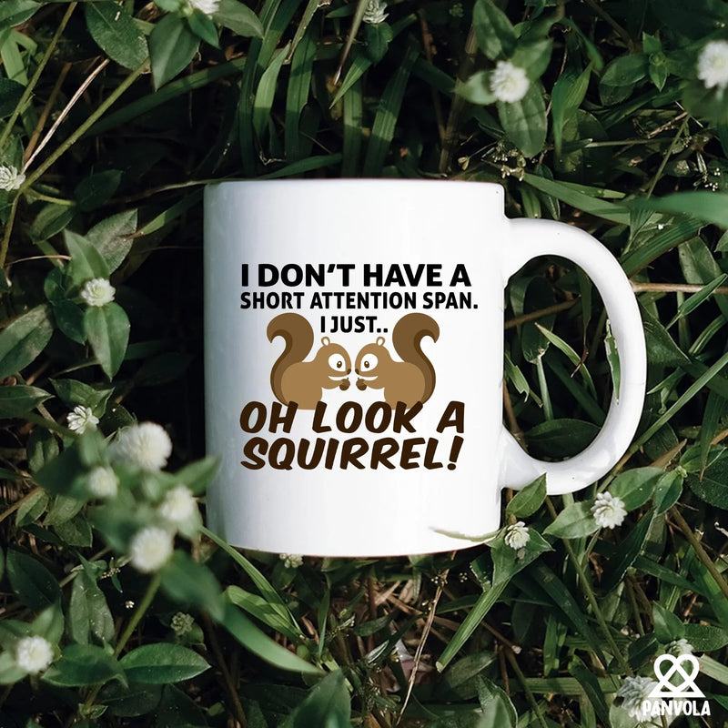 I Don’t Have A Short Attention Span I Just Oh Look A Squirrel Ceramic Mug 11 oz White - Panvola