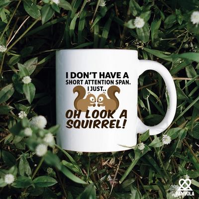 I Don’t Have A Short Attention Span I Just Oh Look A Squirrel Ceramic Mug 11 oz White