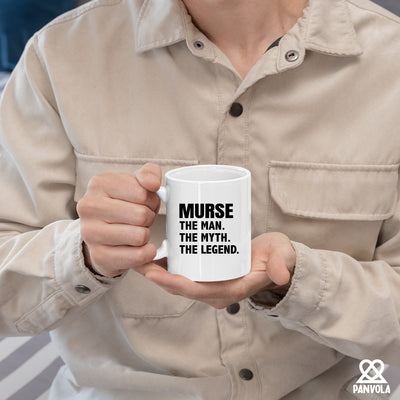 Murse The Man The Myth The Legend Ceramic Mug 11 oz White