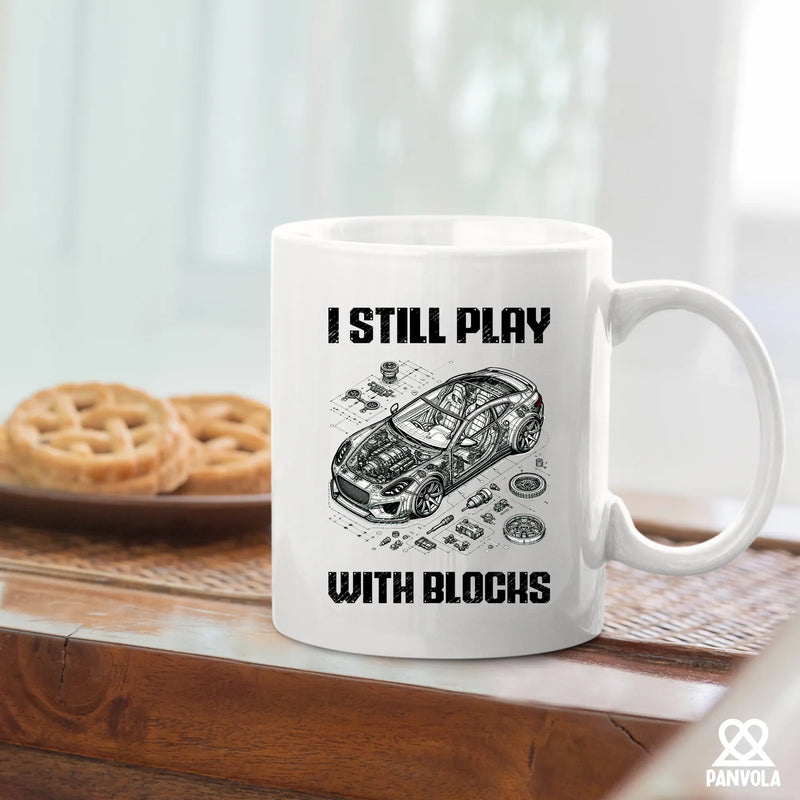 I Still Play With Blocks Car Mechanic Ceramic Mug 11 oz White - Panvola
