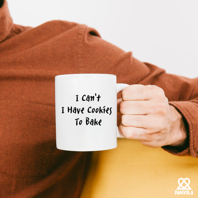 I Can't I Have Cookies To Bake Ceramic Mug 11 oz White