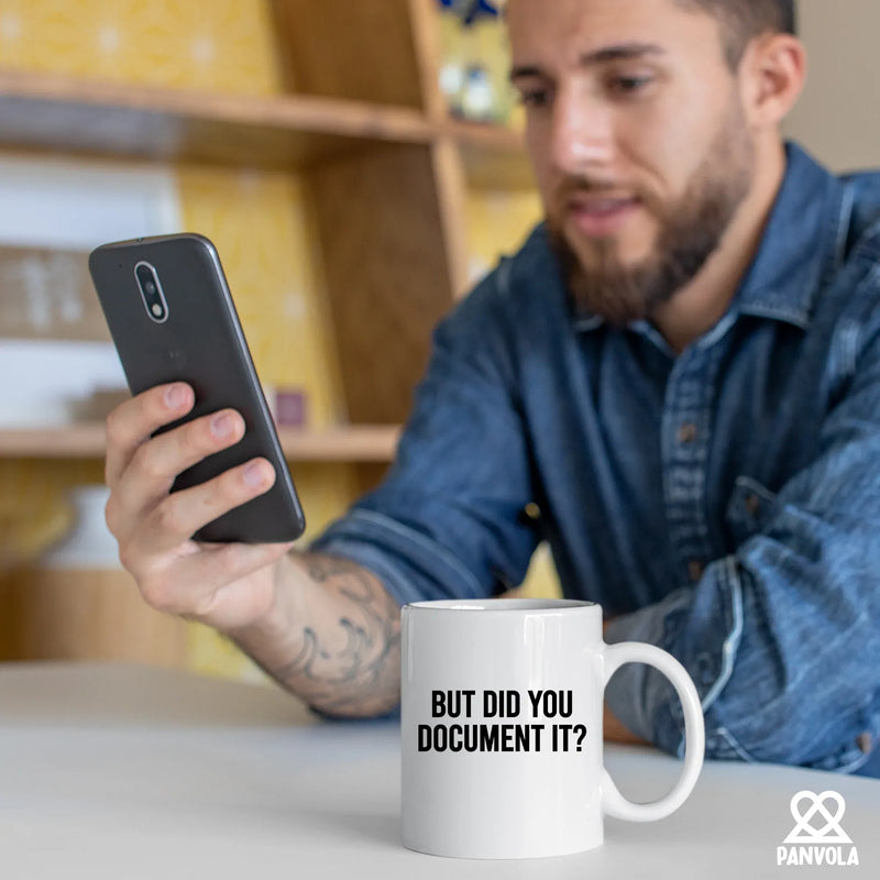 But Did You Document It Ceramic Mug 11 oz White - Panvola