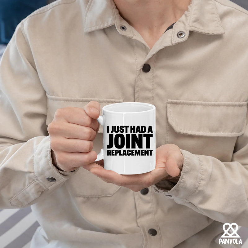I Just Had A Joint Replacement Ceramic Mug 11 oz White - Panvola