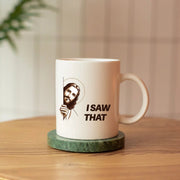 Jesus I Saw That Ceramic Mug 11 oz White - Panvola