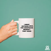 I Went Outside Once. The Graphics Weren’t That Good Ceramic Mug 11 oz Whte - Panvola