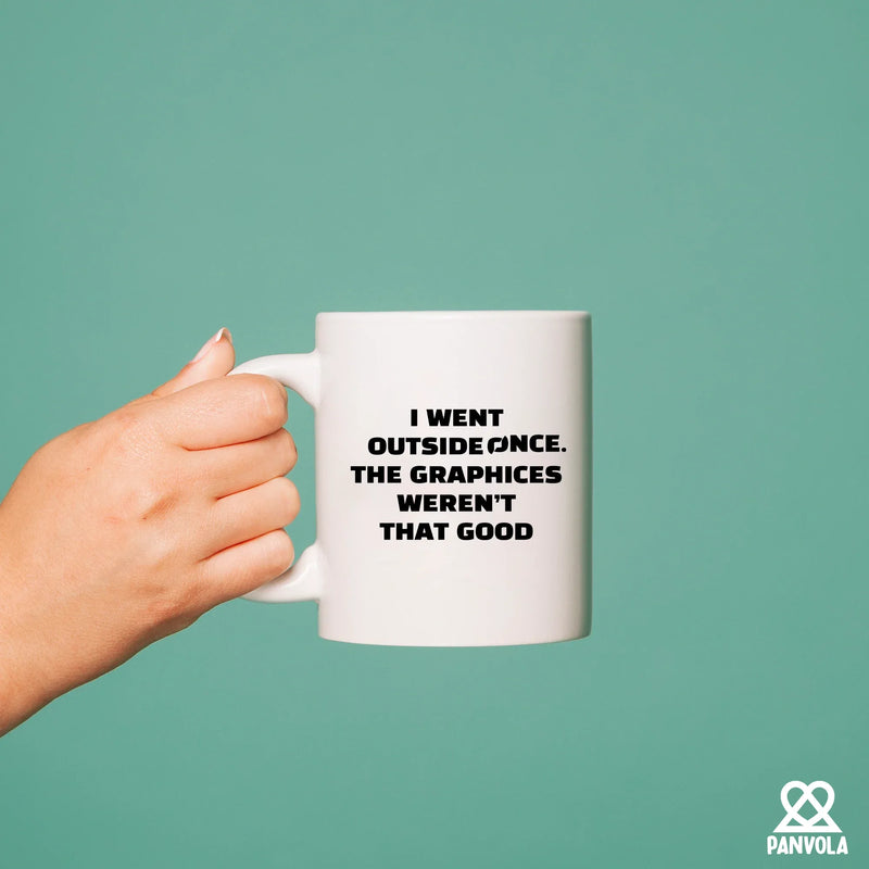 I Went Outside Once. The Graphics Weren’t That Good Ceramic Mug 11 oz Whte - Panvola